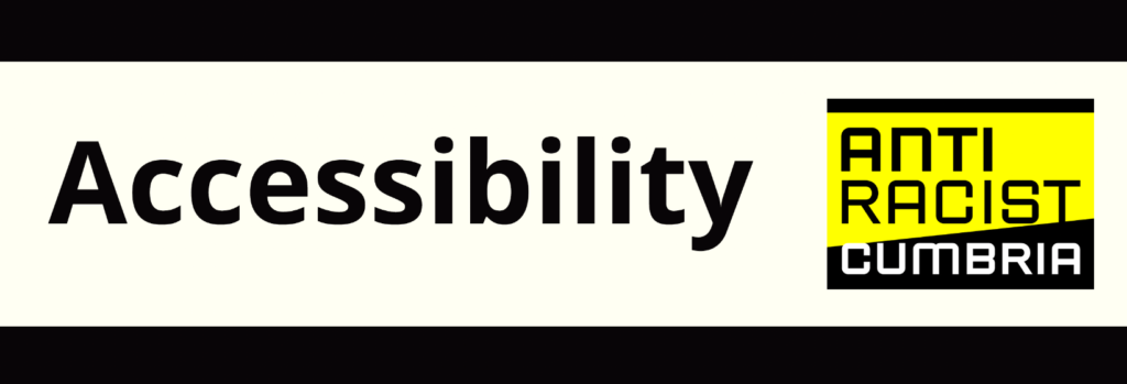 Black text on white background: Accessibility; Anti Racist Cumbria